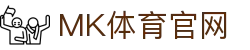 MK体育APP官方平台 - 体育直播与内容发布中心